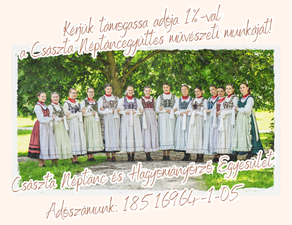 Kérjük támogassa adója 1%-val a Császta Néptáncegyüttes művészeti munkáját!